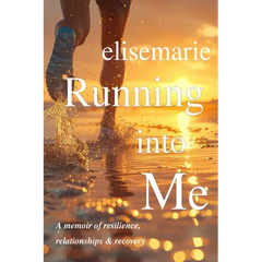 Running into Me: A Memoir of Resilience, Relationships, and Recovery