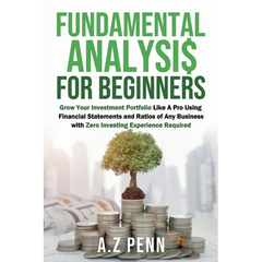 Fundamental Analysis for Beginners: Grow Your Investment Portfolio Like A Pro Using Financial Statements and Ratios of Any Business with Zero Investin