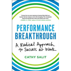 Performance Breakthrough: A Radical Approach to Success at Work