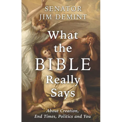 What the Bible Really Says: About Creation, End Times, Politics, and You