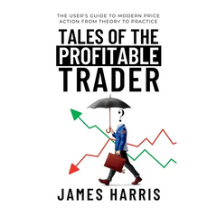 Tales of the Profitable Trader: The User's Guide To Modern Price Action From Theory To Practice