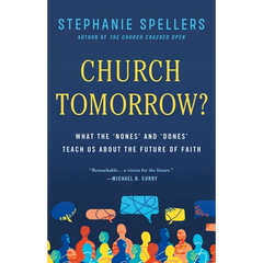 Church Tomorrow?: What the 'Nones' and 'Dones' Teach Us about the Future of Faith