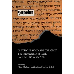 As Those Who Are Taught: The Interpretation of Isaiah from the LXX to the Sbl