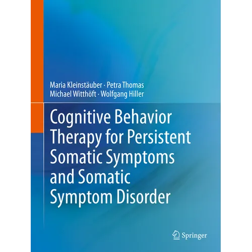 Cognitive Behavior Therapy for Persistent Somatic Symptoms and Somatic Symptom Disorder