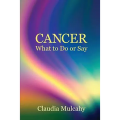Cancer: What To Do Or Say