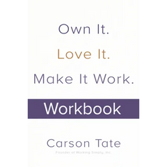 Own It. Love It. Make It Work.: How to Make Any Job Your Dream Job. Workbook
