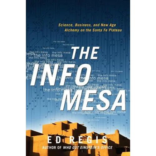 The Info Mesa: Science, Business, and New Age Alchemy on the Santa Fe Plateau