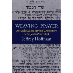 Weaving Prayer: An Analytical and Spiritual Commentary on the Jewish Prayer Book