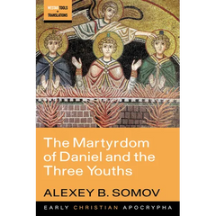 The Martyrdom of Daniel and the Three Youths