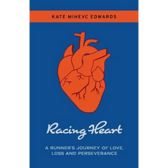 Racing Heart: A Runner's Journey of Love, Loss and Perseverance