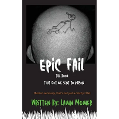 Epic Fail: The Book That Got Me Sent to Prison