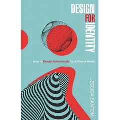Design For Identity: How to Design Authentically for a Diverse World