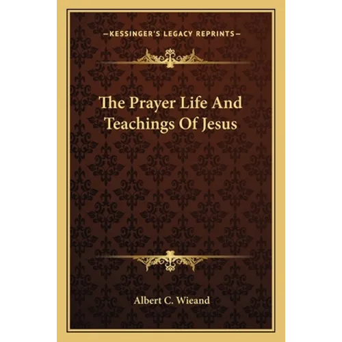The Prayer Life And Teachings Of Jesus