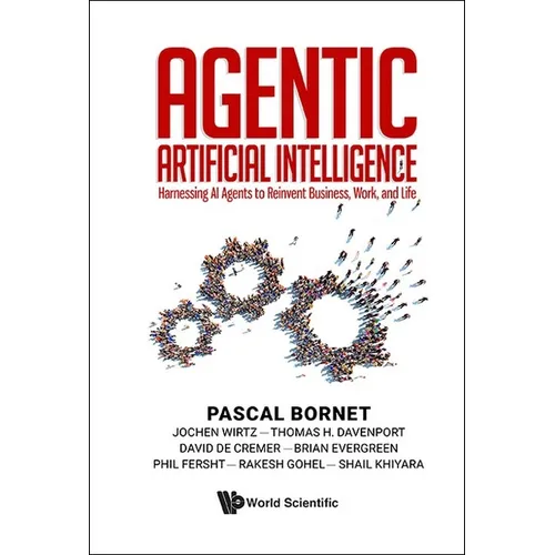 Agentic Artificial Intelligence: Harnessing AI Agents to Reinvent Business, Work, and Life