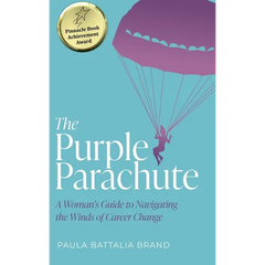 The Purple Parachute: A Woman's Guide to Navigating the Winds of Career Change