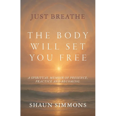 Just Breathe- The Body Will Set You Free
