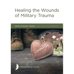 Healing the Wounds of Military Trauma Participant Book