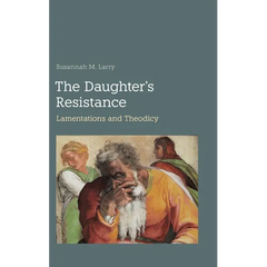 The Daughter's Resistance: Lamentations and Theodicy