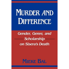 Murder and Difference: Gender, Genre, and Scholarship on Sisera's Death