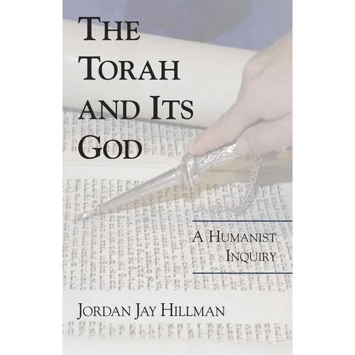 Torah and Its God: A Humanist Inquiry