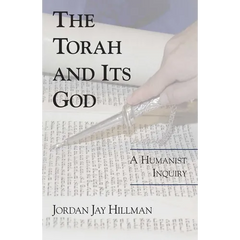 Torah and Its God: A Humanist Inquiry
