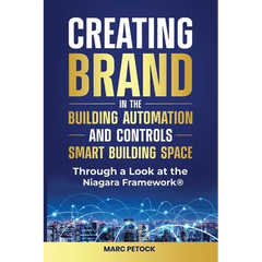 Creating Brand in the Building Automation, Controls, and Smart Buildings Space Through a Look at the Niagara Framework(R)