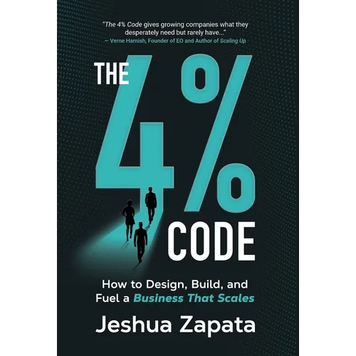The 4% Code: How to Design, Build, and Fuel a Business that Scales