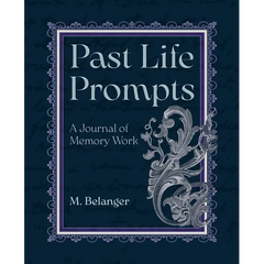 Past Life Prompts: A Journal of Memory Work