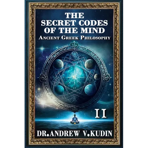 The Secret Codes of the Mind: Ancient Greek Philosophy, Book II