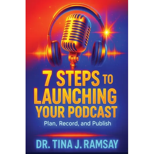 7 Steps to Launching your Podcast