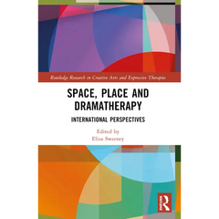 Space, Place and Dramatherapy: International Perspectives