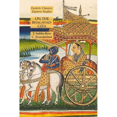 On the Bhagavad-Gita: Esoteric Classics: Eastern Studies