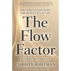 The Flow Factor: How to Master Your Energy and Enter a State of Flow