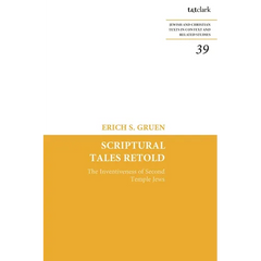 Scriptural Tales Retold: The Inventiveness of Second Temple Jews