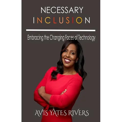 Necessary Inclusion: Embracing the Changing Faces of Technology (PB)