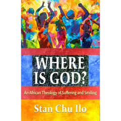 Where Is God? an African Theology of Suffering and Smiling