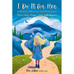 I Do It for Her: A Memoir of Recovery and Redemption from Sex, Love, and Substances