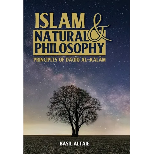 Islam and Natural Philosophy: Principles of Daqīq al-Kalām