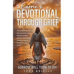 Carrie's Devotional Through Grief: Sorrow Will Turn to Joy