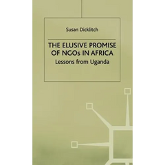 The Elusive Promise of NGOs in Africa: Lessons from Uganda