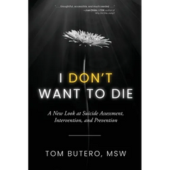 I Don't Want to Die: A New Look at Suicide Assessment, Intervention, and Prevention