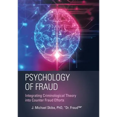 Psychology of Fraud: Integrating Criminological Theory into Counter Fraud Efforts