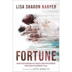 Fortune: How Race Broke My Family and the World--And How to Repair It All