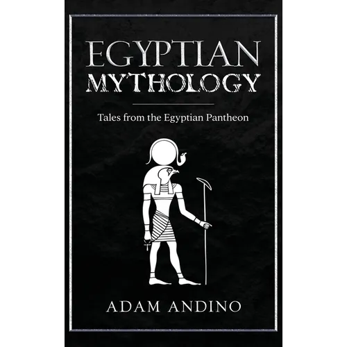 Egyptian Mythology: Tales from the Egyptian Pantheon