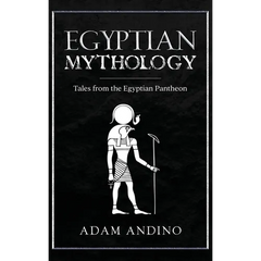Egyptian Mythology: Tales from the Egyptian Pantheon