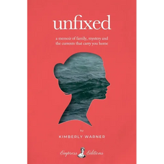 Unfixed: A Memoir of Family, Mystery, and the Currents That Carry You Home