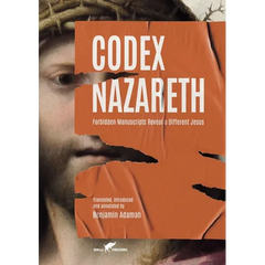 Codex Nazareth: Forbidden Manuscripts Reveal a Different Jesus