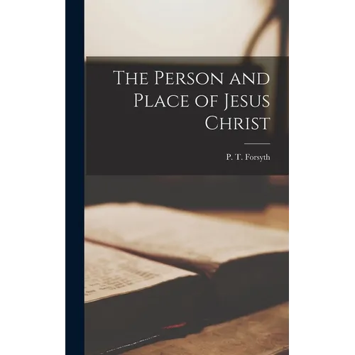 The Person and Place of Jesus Christ