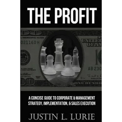The Profit: A Concise Guide to Corporate & Management Strategy, Implementation, & Sales Execution