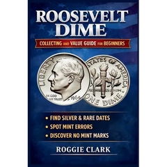 Roosevelt Dime Collecting and Value Guide for Beginners: How to Identify Rare, Silver, and Valuable Roosevelt Dimes, Including Key Dates, Mint Errors,
